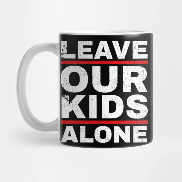 Leave Our Kids Alone - Fathers Day by Can Photo